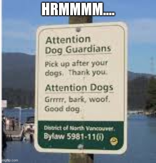 I Wonder... | HRMMMM.... | image tagged in dogs,funny signs | made w/ Imgflip meme maker