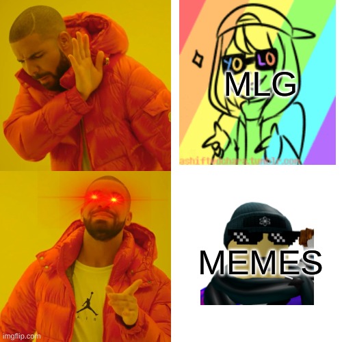 Drake Hotline Bling Meme | MLG; MEMES | image tagged in memes,drake hotline bling | made w/ Imgflip meme maker
