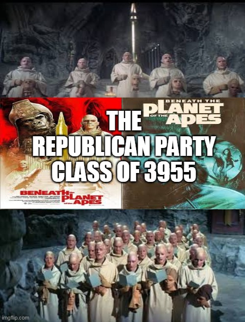 THE REPUBLICAN PARTY CLASS OF 3955 | THE REPUBLICAN PARTY CLASS OF 3955 | image tagged in planet of the apes,waste,republicans,planet destroyed,atomic waste,religious | made w/ Imgflip meme maker