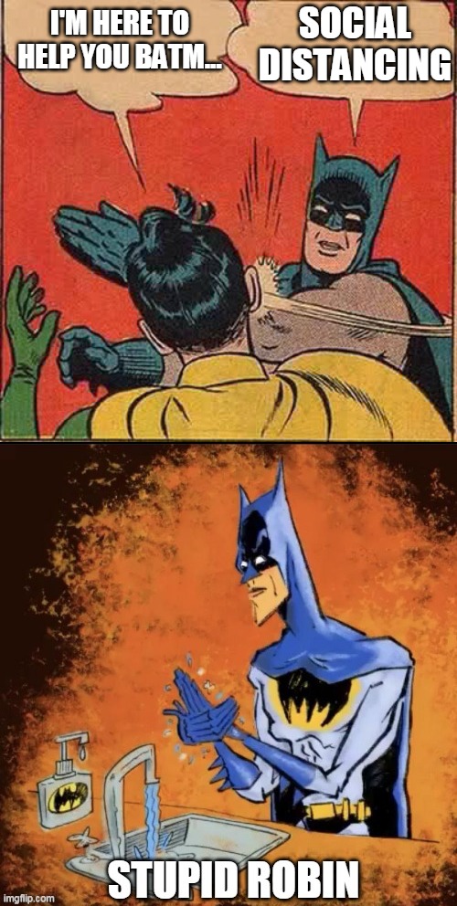 Becket347 HAD THIS IDEA | SOCIAL DISTANCING; I'M HERE TO HELP YOU BATM... | image tagged in memes,batman slapping robin,beckett437,social distancing | made w/ Imgflip meme maker