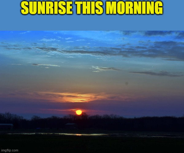 SUNRISE THIS MORNING | made w/ Imgflip meme maker