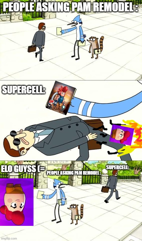 This is true 8( | PEOPLE ASKING PAM REMODEL :; SUPERCELL:; ELO GUYSS (=; SUPERCELL:; PEOPLE ASKING PAM REMODEL : | image tagged in memes | made w/ Imgflip meme maker