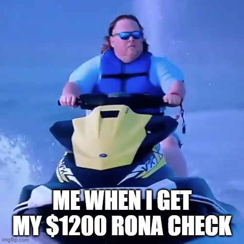 ME WHEN I GET MY $1200 RONA CHECK | image tagged in coronavirus,check | made w/ Imgflip meme maker