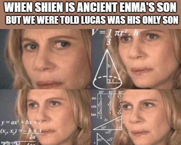 It was very confusing | WHEN SHIEN IS ANCIENT ENMA'S SON; BUT WE WERE TOLD LUCAS WAS HIS ONLY SON | image tagged in confused woman,enma,ancient enma,lord enma,shien,lucas schiffer | made w/ Imgflip meme maker