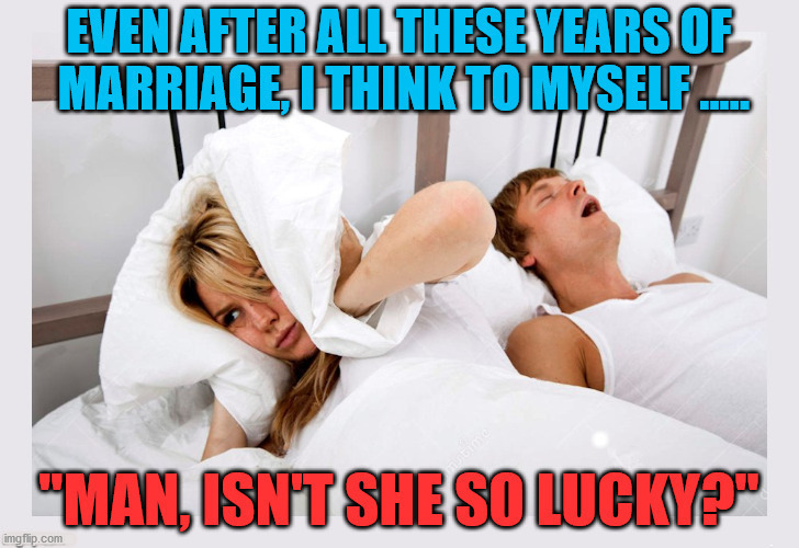 After weeks of being together, I am not as lucky. Can not wait to get more time away. | ....... | image tagged in marriage,lucky,coronavirus | made w/ Imgflip meme maker