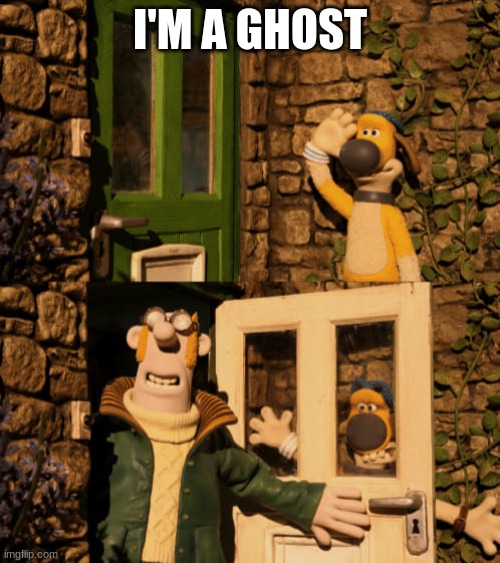 Bitzer and the Farmer | I'M A GHOST | image tagged in bitzer and the farmer | made w/ Imgflip meme maker