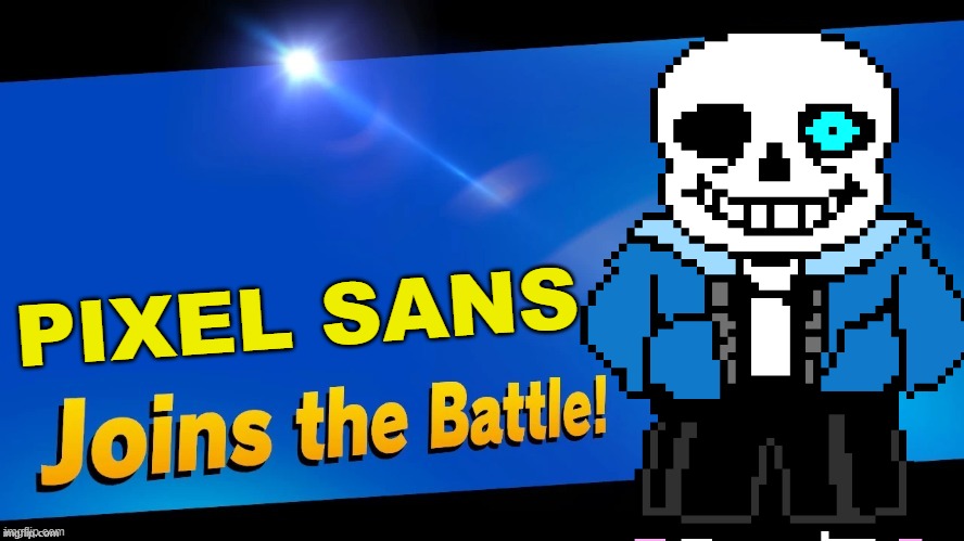 Get ready to have a bad time | PIXEL SANS | image tagged in blank joins the battle,super smash bros,sans,undertale,pixel | made w/ Imgflip meme maker