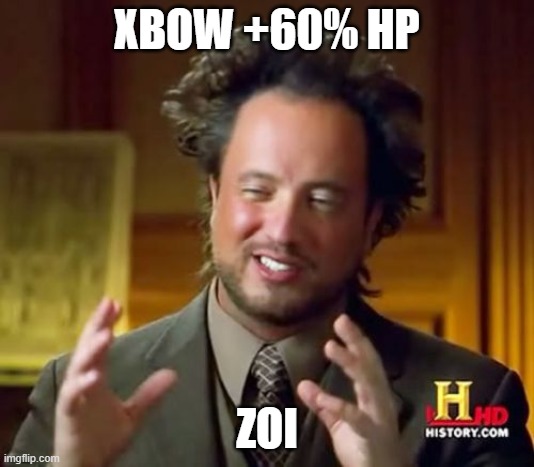 Ancient Aliens Meme | XBOW +60% HP; ZOI | image tagged in memes,ancient aliens | made w/ Imgflip meme maker