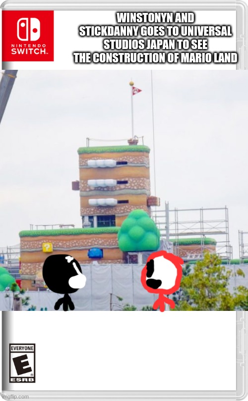 oh boi im ready to see what mario land looks like | WINSTONYN AND STICKDANNY GOES TO UNIVERSAL STUDIOS JAPAN TO SEE THE CONSTRUCTION OF MARIO LAND | image tagged in universal studios,mario,nintendo,stickdanny | made w/ Imgflip meme maker