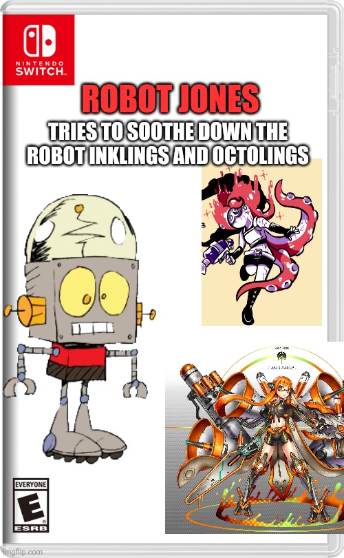 Nintendo Switch | ROBOT JONES; TRIES TO SOOTHE DOWN THE ROBOT INKLINGS AND OCTOLINGS | image tagged in nintendo switch,robot jones,splatoon,octoling,inkling,memes | made w/ Imgflip meme maker