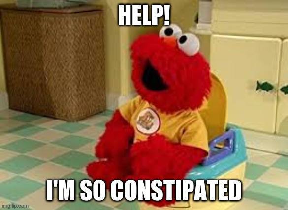 Elmo Potty | HELP! I'M SO CONSTIPATED | image tagged in elmo potty | made w/ Imgflip meme maker
