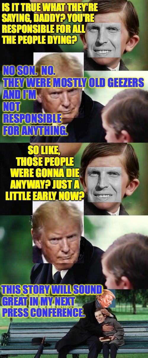 It's scary how easily I can get in his head now. | THIS STORY WILL SOUND | image tagged in memes,covid-19,speechwriter trump,eric saves the day | made w/ Imgflip meme maker