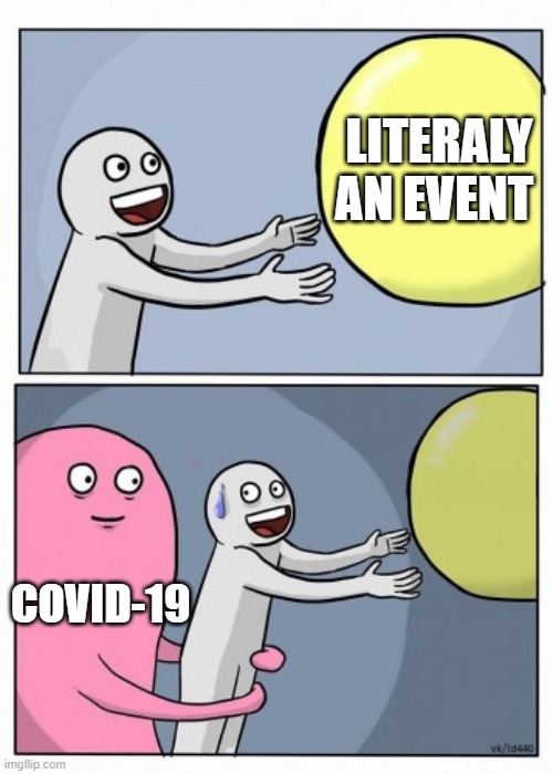 Inner Me | LITERALY AN EVENT; COVID-19 | image tagged in inner me | made w/ Imgflip meme maker