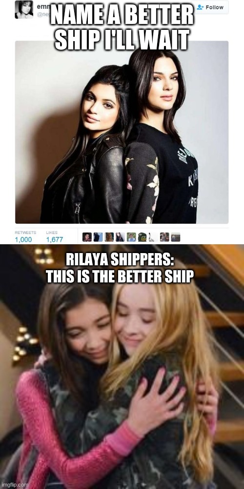 NAME A BETTER SHIP I'LL WAIT; RILAYA SHIPPERS: THIS IS THE BETTER SHIP | image tagged in name a more iconic duo | made w/ Imgflip meme maker