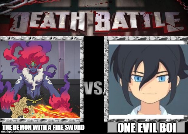 death battle | ONE EVIL BOI; THE DEMON WITH A FIRE SWORD | image tagged in death battle | made w/ Imgflip meme maker