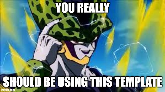 Super Perfect Cell Think About It | YOU REALLY SHOULD BE USING THIS TEMPLATE | image tagged in super perfect cell think about it | made w/ Imgflip meme maker