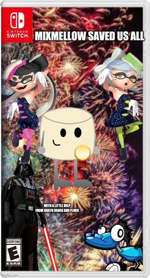 I guess it's the end of that switch war | MIXMELLOW SAVED US ALL; WITH A LITTLE HELP FROM DARTH VADER AND FLURR | image tagged in mixmellow,splatoon,squid sisters,mixels,darth vader,memes | made w/ Imgflip meme maker
