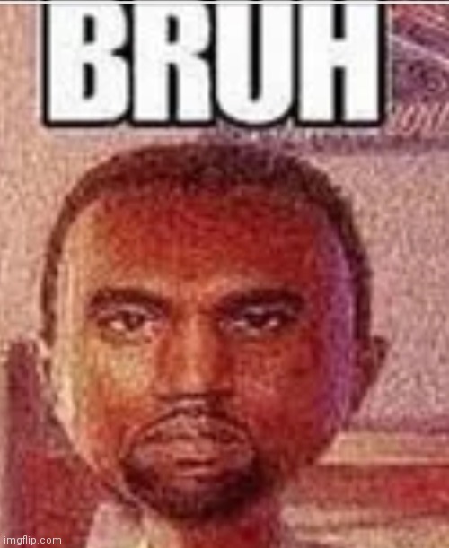 Bruh face | image tagged in bruh face | made w/ Imgflip meme maker