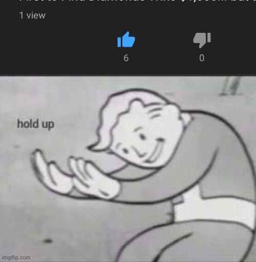 WAT THE | image tagged in fallout hold up,memes,funny,fail,confusing,youtube | made w/ Imgflip meme maker