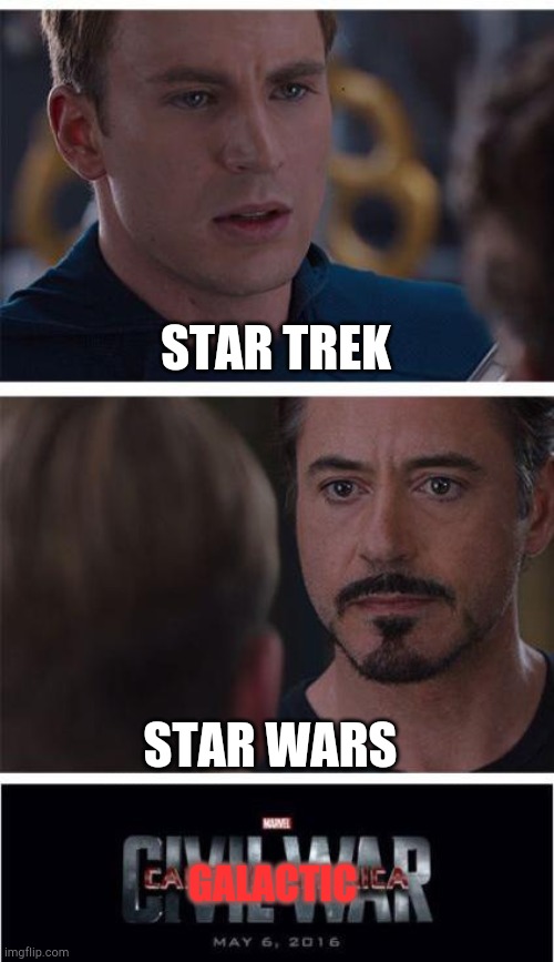 Marvel Civil War 1 Meme | STAR TREK STAR WARS GALACTIC | image tagged in memes,marvel civil war 1 | made w/ Imgflip meme maker