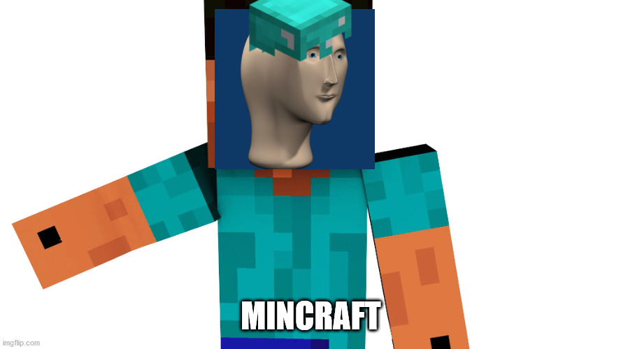 Minecraft Steve | MINCRAFT | image tagged in minecraft steve | made w/ Imgflip meme maker
