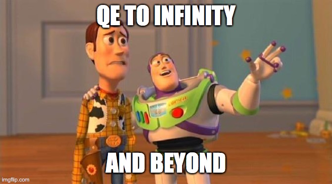 TOYSTORY EVERYWHERE |  QE TO INFINITY; AND BEYOND | image tagged in toystory everywhere | made w/ Imgflip meme maker