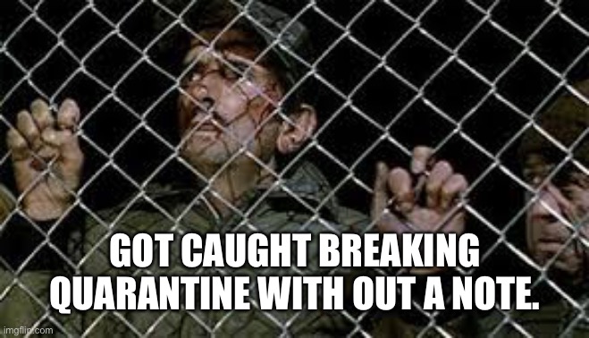 Breaking quarantine | GOT CAUGHT BREAKING QUARANTINE WITH OUT A NOTE. | image tagged in jail | made w/ Imgflip meme maker