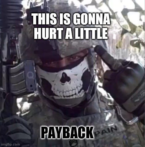 So was hurting little children fun? #NowComesThePAIN | THIS IS GONNA HURT A LITTLE; PAYBACK | image tagged in q the punisher,jfk,payback,punisher,qanon,the great awakening | made w/ Imgflip meme maker