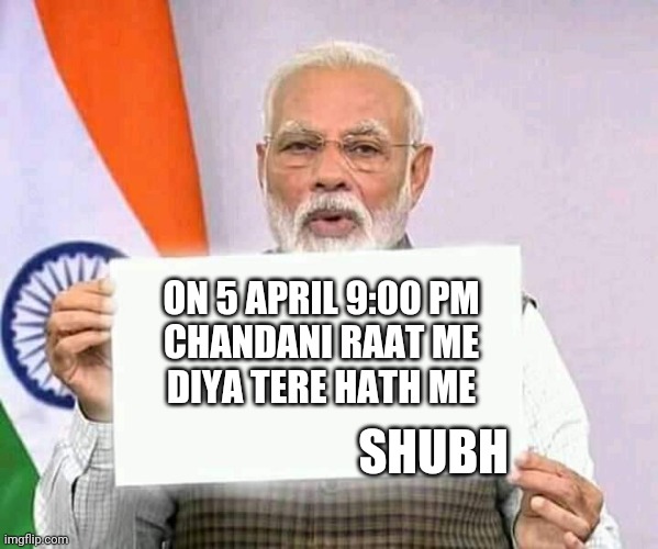 Modi ji corona | ON 5 APRIL 9:00 PM

CHANDANI RAAT ME
DIYA TERE HATH ME; SHUBH | image tagged in modi ji corona | made w/ Imgflip meme maker