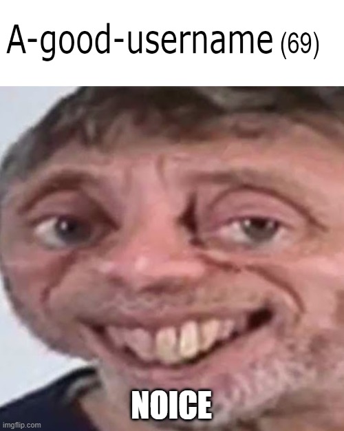 Noice | NOICE | image tagged in noice | made w/ Imgflip meme maker