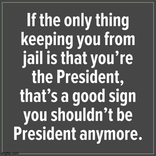 Need I say more! | image tagged in memes,jail,president | made w/ Imgflip meme maker