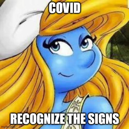COVID BLUE | COVID; RECOGNIZE THE SIGNS | image tagged in covid blue | made w/ Imgflip meme maker