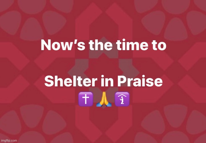 image tagged in shelter,quarantine,god | made w/ Imgflip meme maker