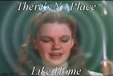 There's No Place Like Home | made w/ Imgflip meme maker