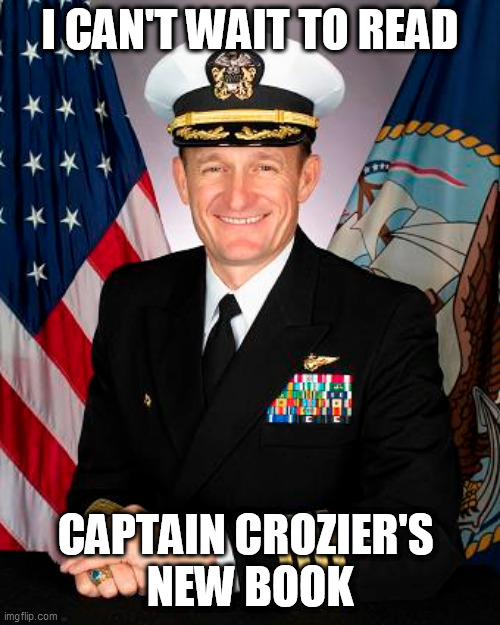 I CAN'T WAIT TO READ; CAPTAIN CROZIER'S 
NEW BOOK | image tagged in us navy | made w/ Imgflip meme maker