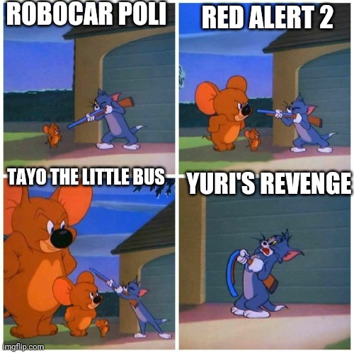 jumbo jerry | ROBOCAR POLI; RED ALERT 2; TAYO THE LITTLE BUS; YURI'S REVENGE | image tagged in jumbo jerry | made w/ Imgflip meme maker