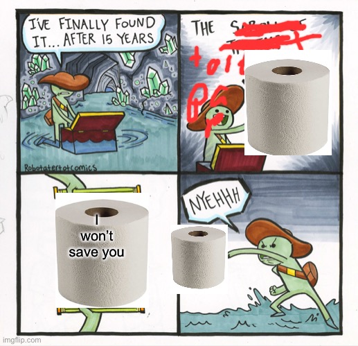 The Scroll Of Truth Meme | I won’t save you | image tagged in memes,the scroll of truth | made w/ Imgflip meme maker