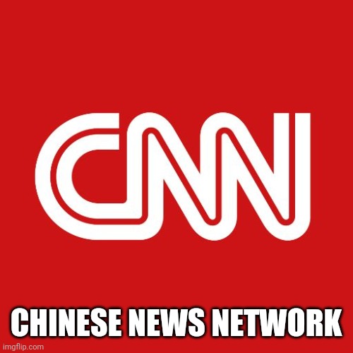 Cnn | CHINESE NEWS NETWORK | image tagged in cnn | made w/ Imgflip meme maker
