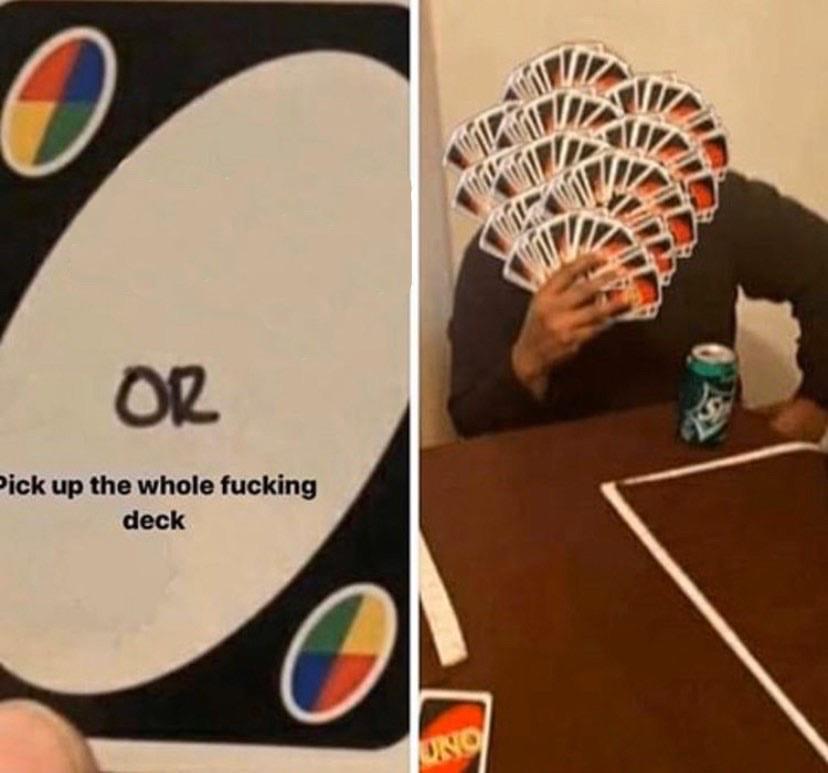Pick up the whole f**king deck Blank Meme Template