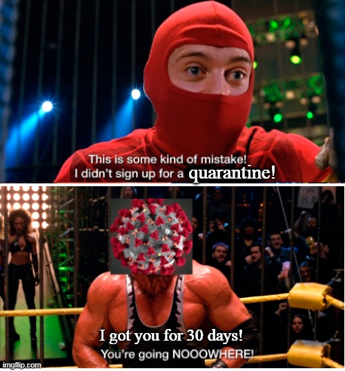 oohhh nooooo | quarantine! I got you for 30 days! | image tagged in cornteen,coronavirus,macho man,spiderman,rona,quarantine | made w/ Imgflip meme maker