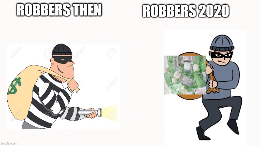 ROBBERS 2020; ROBBERS THEN | image tagged in funny memes | made w/ Imgflip meme maker