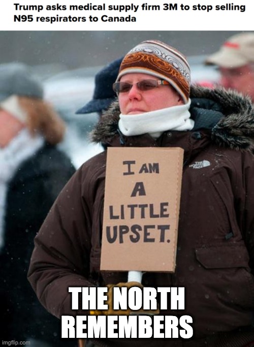 THE NORTH REMEMBERS | image tagged in angry canadian | made w/ Imgflip meme maker
