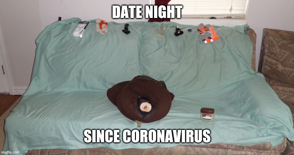 socks and toys | DATE NIGHT; SINCE CORONAVIRUS | image tagged in socks and toys | made w/ Imgflip meme maker