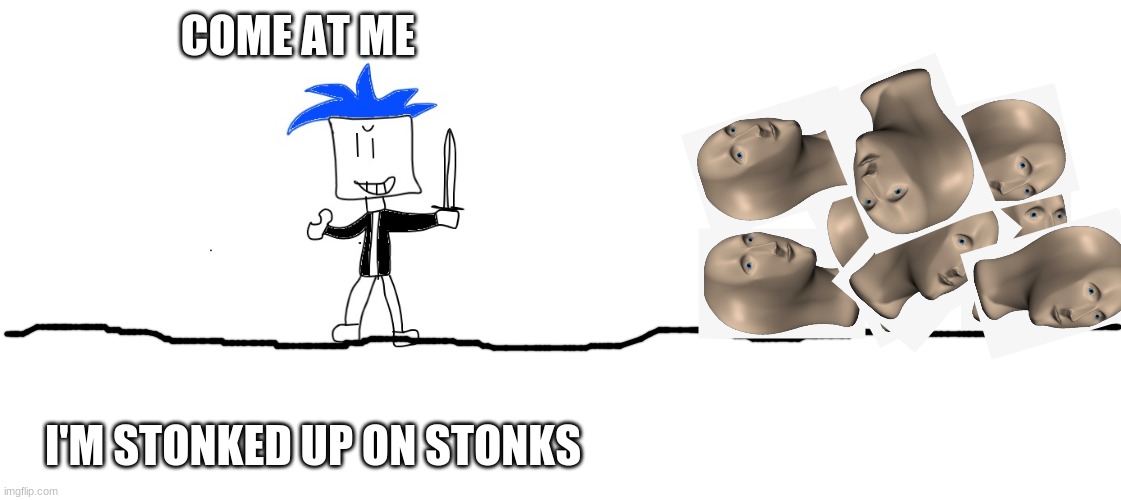 I am the stronkest guy around! | COME AT ME; I'M STONKED UP ON STONKS | image tagged in stonks,stonk guy,coolknight | made w/ Imgflip meme maker