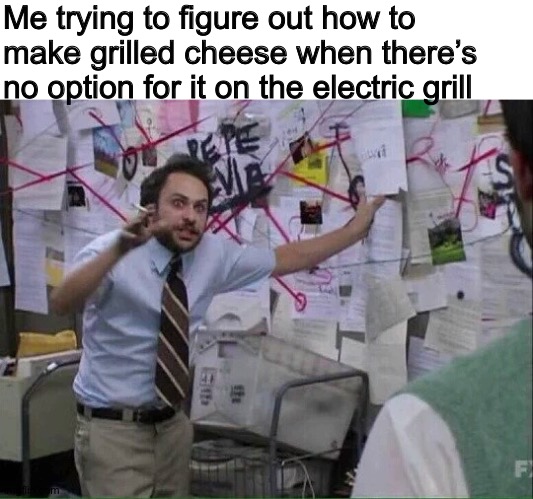 But if there’s no grill option... what do? | Me trying to figure out how to make grilled cheese when there’s no option for it on the electric grill | image tagged in pepe silvia,meme | made w/ Imgflip meme maker