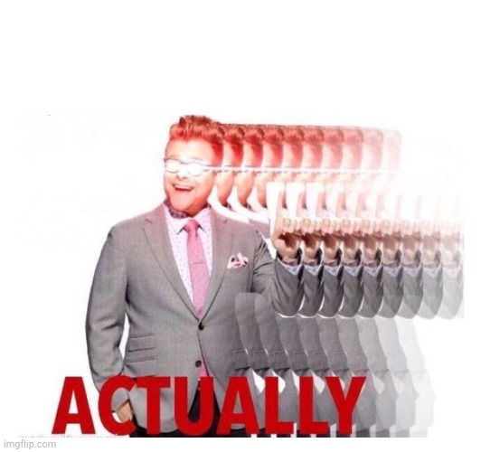 Adam Actually | image tagged in adam actually | made w/ Imgflip meme maker
