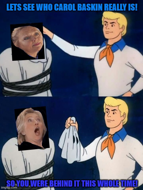 Scooby doo mask reveal | LETS SEE WHO CAROL BASKIN REALLY IS! SO YOU WERE BEHIND IT THIS WHOLE TIME! | image tagged in scooby doo mask reveal | made w/ Imgflip meme maker