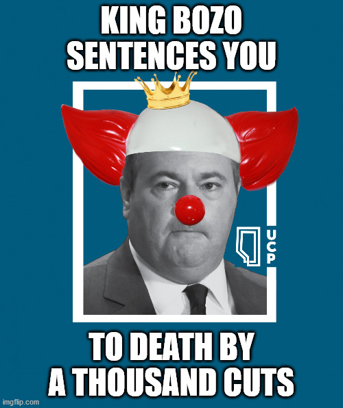 King Bozo - Death by a Thousand Cuts | KING BOZO SENTENCES YOU; TO DEATH BY A THOUSAND CUTS | image tagged in jason kenney,bozo,clown,ucp,king bozo | made w/ Imgflip meme maker