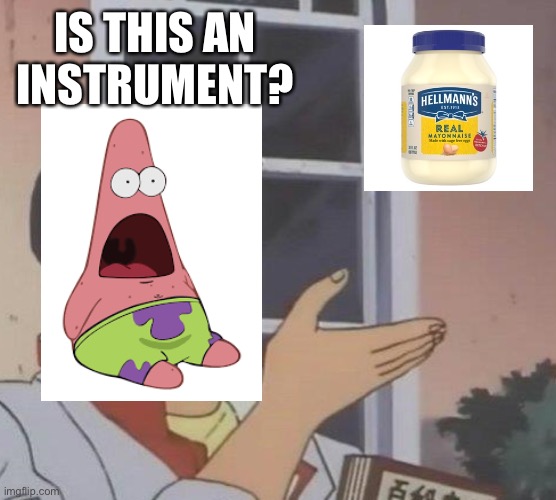 Is This A Pigeon Meme | IS THIS AN INSTRUMENT? | image tagged in memes,is this a pigeon | made w/ Imgflip meme maker