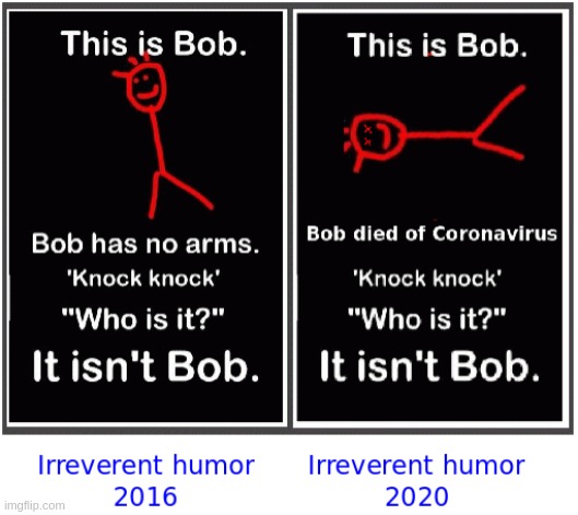 Bob | image tagged in coronavirus,dark humor | made w/ Imgflip meme maker
